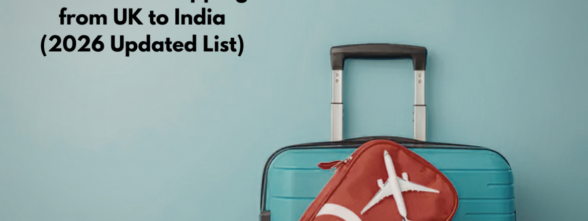 Prohibited & Restricted Items When Shipping from UK to India (2026 Updated List)